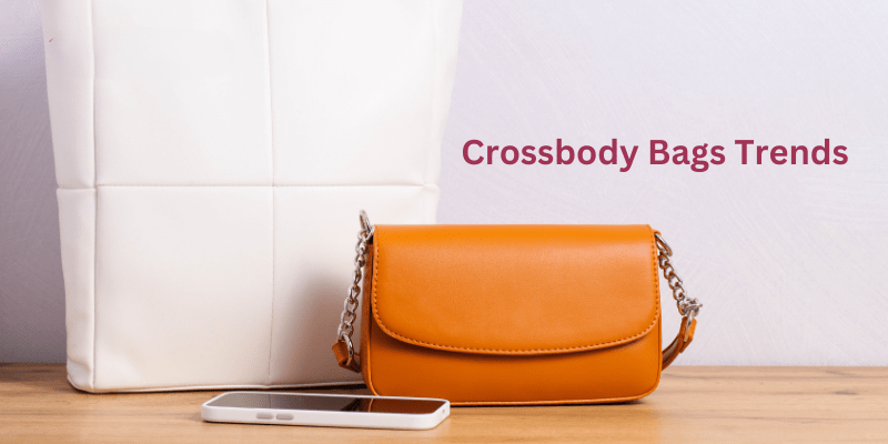 How to Coordinate Crossbody Bags According to Trends